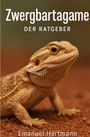 Text: "Zwergbartagame - Der Ratgeber" und "Emanuel Hartmann". Eine Zwergbartagame auf erdigem Hintergrund.