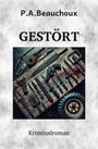 Titel: "GESTÖRT" von P.A. Beauchoux. "Kriminalroman". Eine Werkbank mit Werkzeugen, darunter Säge, Messer, Revolver.