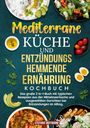 Stefanie Hoffmann: Mediterrane Küche und Entzündungshemmende Ernährung Kochbuch, Buch