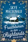 "Skye MacDonald. Frostblumen in den Highlands. Highland Hearts." Winterliche Hütte, umrahmt von dekorativen Zweigen.