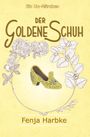 Coverdesign für "Der Goldene Schuh: Ein Un-Märchen" von Fenja Harbke. Goldener Schuh, umrahmt von gezeichneten Blumen.
