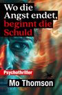 „Wo die Angst endet, beginnt die Schuld.“ „Psychothriller“ und „Mo Thomson“. Ein Gesicht mit intensiven Farben.