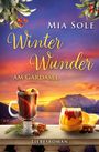 "Mia Sole: Winter Wunder am Gardasee. Liebesroman. Heißer Glühwein und Obstpunsch vor einem farbenfrohen Sonnenuntergang."