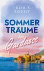 "Julia K. Rodeit, Sommerträume am Gardasee." Malerische Küstenlandschaft mit bunten Gebäuden und ruhigem blauen Wasser.
