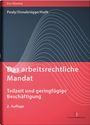 Michael Pauly: Das arbeitsrechtliche Mandat: Teilzeit und geringfügige Beschäftigung, Buch