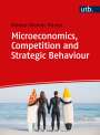 Markus Thomas Münter: Microeconomics, Competition and Strategic Behaviour, Buch