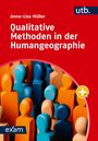 Anna-Lisa Müller: Qualitative Methoden in der Humangeographie, Buch