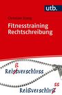 "Fitnesstraining Rechtschreibung" von Christian Stang. Oben links "utb". Darunter ein Reißverschluss mit Korrektur von "ß" zu "ss".