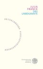 Texte: "JULIA FRANCK DAS UNBEKANNTE" oben rechts, Bogen "HEIDELBERGER POETIKVORLESUNGEN", unten links Verlag und Logo.