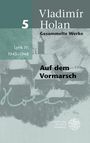 „Vladimír Holan, Gesammelte Werke: Auf dem Vormarsch. Lyrik IV: 1943–1948“. Hellgrüner Hintergrund mit abstraktem Muster.