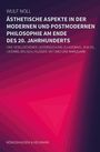 Wulf Noll: Ästhetische Aspekte in der modernen und in der postmodernen Philosophie am Ende des 20. Jahrhunderts, Buch