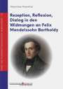 Maximilian Rosenthal: Rezeption, Reflexion, Dialog in den Widmungen an Felix Mendelssohn Bartholdy, Buch