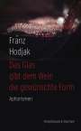 Franz Hodjak: Das Glas gibt dem Wein die gewünschte Form, Buch