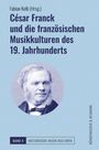 : César Franck und die französischen Musikkulturen des 19. Jahrhunderts, Buch