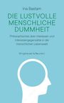 Ina Bastam: Die lustvolle menschliche Dummheit, Buch