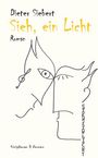 Dieter Siebert: Sieh, ein Licht, Buch