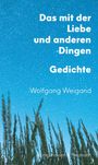 Wolfgang Weigand: Das mit der Liebe und anderen Dingen, Buch