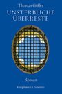 Thomas Göller: Unsterbliche Überreste, Buch