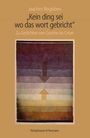 Buchtitel: "Kein ding sei wo das wort gebricht". Thema: Gedichte von Goethe bis Celan. Autor: Joachim Ringleben.
