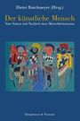 "Dieter Borchmeyer (Hrsg.). Der künstliche Mensch. Vom Nutzen und Nachteil eines Menschheitstraums." Abstrakte Figuren.