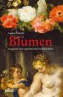 „Blumen – Fragmente einer aphrodisischen Verhaltenslehre“. Malerei: Blumen und Figuren, darunter ein Kind und eine Frau.