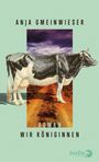 Anja Gmeinwieser: Wir Königinnen, Buch