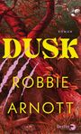 Robbie Arnott: Dusk, Buch