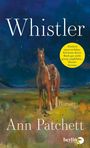 Im Zentrum steht der Titel "Whistler" und der Name "Ann Patchett". Ein Zitat lobt das Buch. Ein Gemälde zeigt ein Pferd bei Nacht.