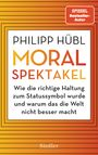 Philipp Hübl: Moralspektakel, Buch