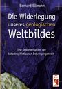 Bernard Ellmann: Die Widerlegung unseres geologischen Weltbildes, Buch