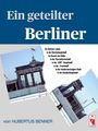 Hubertus Benner: Ein geteilter Berliner, Buch