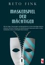 Reto Fink: Maskenspiel der Mächtigen, Buch