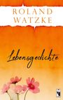 "Roland Watzke. Lebensgedichte. Illustration mit orangefarbenem Hintergrund und vier rosa Blumen unten rechts."