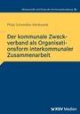 Philip Schmidtke-Mönkediek: Der kommunale Zweckverband als Organisationsform interkommunaler Zusammenarbeit, Buch