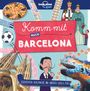 Lonely Planet: Lonely Planet Kinderreiseführer Komm mit nach Barcelona (Lonely Planet Kids), Buch