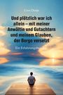 Text: „Uwe Dorje. Und plötzlich war ich allein – mit meiner Anwältin und Gutachtern und meinem Glauben, der Berge versetzt. Ein Erfahrungsbericht.“ Ein Mann sitzt auf einem Steg und schaut auf einen ruhigen See bei Sonnenuntergang.