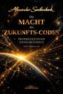 "Die Macht des Zukunfts-Codes" in goldener Schrift auf Sternenhimmel, leuchtende Erde und Galaxie im Hintergrund.