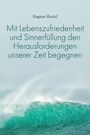 Dagmar Riedel: Mit Lebenszufriedenheit und Sinnerfüllung den Herausforderungen unserer Zeit begegnen, Buch