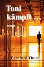 Bernhard Thurn: Toni kämpft ..., Buch