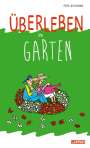 Peter Butschkow: Überleben im Garten: Humorvolle Geschichten und Cartoons rund um den Garten, Buch