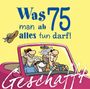 Michael Kernbach: Geschafft: Was man ab 75 alles tun darf!, Buch