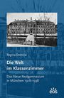 Regina Demiral: Die Welt im Klassenzimmer. Das Neue Realgymnasium in München 1918-1938, Buch