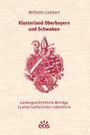 Wilhelm Liebhart: Klosterland Oberbayern und Schwaben, Buch