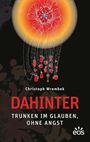 Christoph Wrembeck: Dahinter - Trunken im Glauben, ohne Angst, Buch