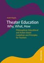 André Magela: Theater Education - Why, What, How, Buch