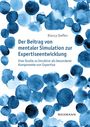 Bianca Steffen: Der Beitrag von mentaler Simulation zur Expertiseentwicklung, Buch