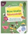 Pippa Pixley: Meine kreative Naturwerkstatt, Buch