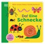 : Mein erstes Natur-Entdeckerbuch. Da! Eine Schnecke, Buch