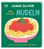 Jamie Oliver: Jamies erstes Kochbuch für Minis. Koch mit mir! Nudeln, Buch