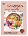 Elodie Colombel: Kollagen: gesund kochen mit dem Super-Protein, Buch
